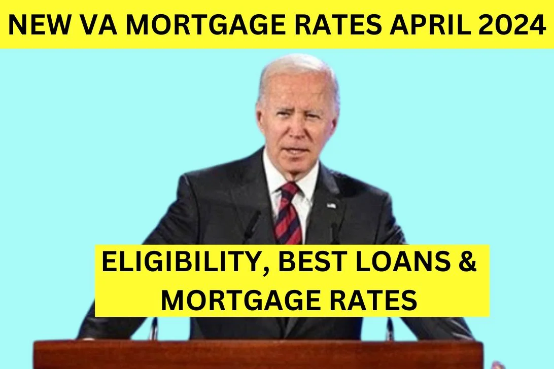 New VA Mortgage Rates for April 2024