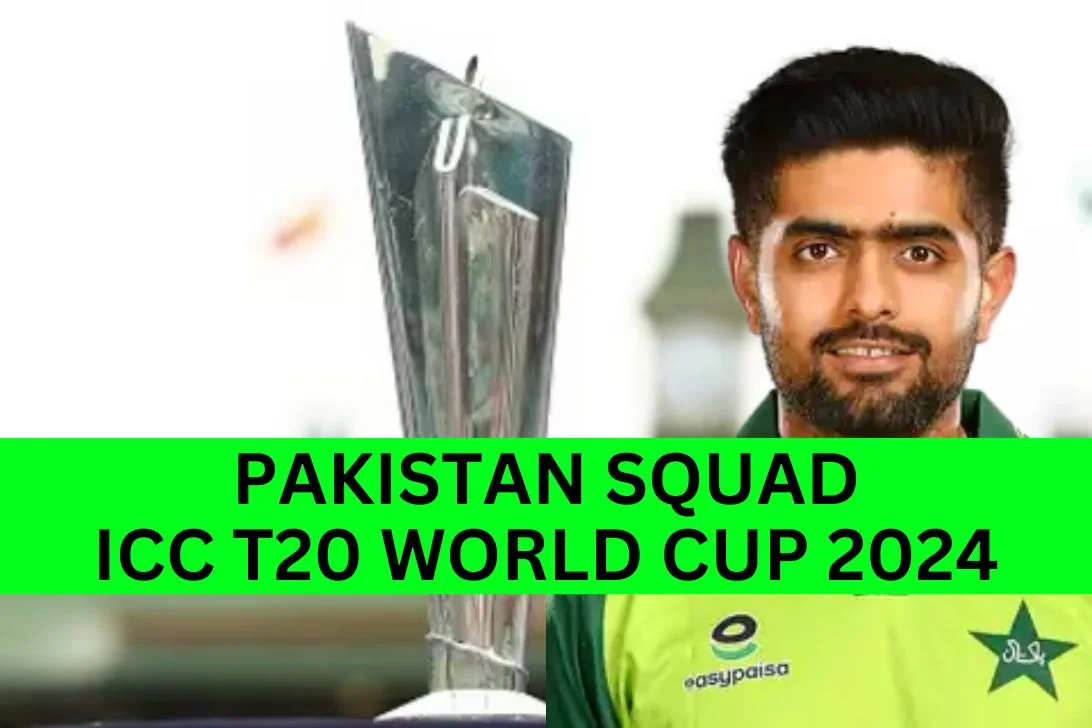 Pakistan Squad for ICC T20 World Cup 2024 Check Squads Name